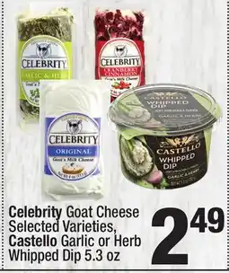 Super King Markets Celebrity Goat Cheese Selected Varieties, Castello Garlic or Herb Whipped Dip 5.3 oz offer