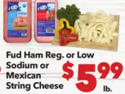 Vallarta Supermarkets Fud Ham Reg. or Low Sodium or Mexican String Cheese offer