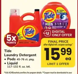 ACME Tide Laundry Detergent, Pods 45-76 ct. pkg., Liquid 117-132 fl. oz. btl offer