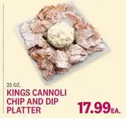 Kings Food Markets KINGS CANNOLI CHIP AND DIP PLATTER offer