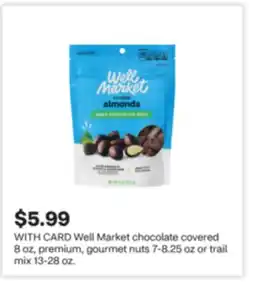 CVS Well Market chocolate covered 8 oz, premium, gourmet nuts 7-8.25 oz or trail mix 13-28 oz offer