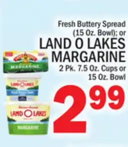 C Town LAND O LAKES MARGARINE, 2 Pk. 7.5 Oz. Cups or 15 Oz. Bowl offer