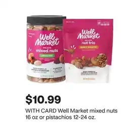 CVS Well Market mixed nuts 16 oz or pistachios 12-24 oz offer