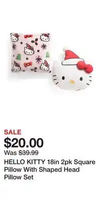 TJ Maxx HELLO KITTY 18in 2pk Square Pillow With Shaped Head Pillow Set offer