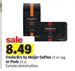 Meijer Frederik's by Meijer Coffee 12 oz. bag or Pods 12 ct offer