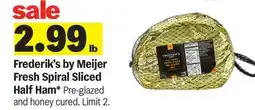 Meijer Frederik's by Meijer Fresh Spiral Sliced Half Ham offer