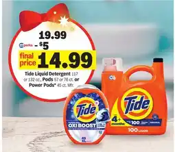 Meijer Tide Liquid Detergent 117 or 132 oz., Pods 57 or 76 ct. or Power Pods 45 ct Mfr offer