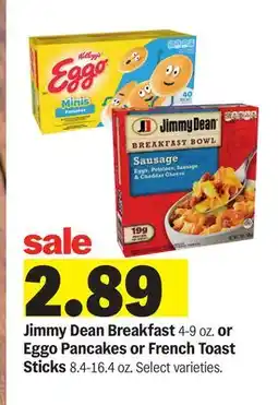 Meijer Jimmy Dean Breakfast 4-9 oz. or Eggo Pancakes or French Toast Sticks 8.4-16.4 oz offer