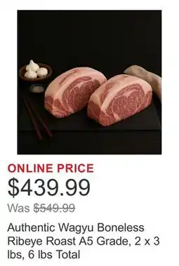 Costco Authentic Wagyu Boneless Ribeye Roast A5 Grade, 2 x 3 lbs, 6 lbs Total offer