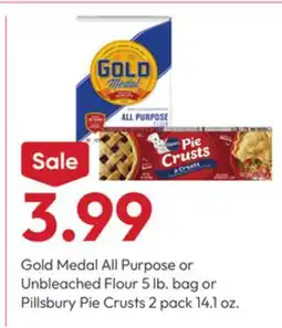 Stater Bros Gold Medal All Purpose or Unbleached Flour 5 lb. bag or Pillsbury Pie Crusts 2 pack 14.1 oz offer