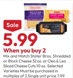 Stater Bros Stater Bros. Shredded or Block Cheese 32 oz. or Cleo & Leo Sliced Cheese Cuts 10 oz offer