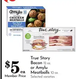 Pavilions True Story Bacon 12 oz. or Amylu Meatballs 10 oz offer