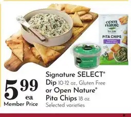 Pavilions Signature SELECT Dip 10-12 oz., Gluten Free or Open Nature Pita Chips 18 oz offer