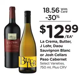 Ralphs La Crema, Butter, J Lohr, Daou Sauvignon Blanc or Josh Cellars Paso Cabernet offer