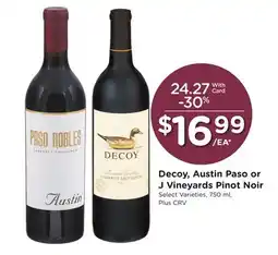Ralphs Decoy, Austin Paso or J Vineyards Pinot Noir offer