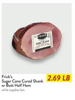 Fresh Thyme Frick's Sugar Cane Cured Shank or Butt Half Ham offer