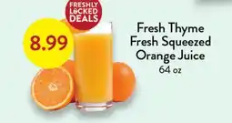 Fresh Thyme Fresh Thyme 8.99 Fresh Squeezed Orange Juice offer