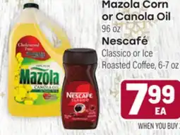 Tony’s Fresh Market Mazola Corn or Canola Oil 96oz Nescafé Classico or Ice Roasted Coffee, 6-7oz offer