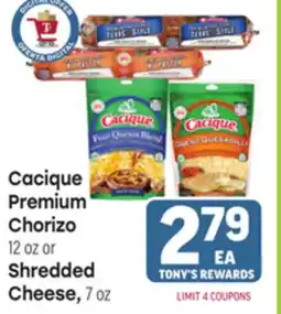 Tony’s Fresh Market Cacique Premium Chorizo 12oz or Shredded Cheese, 7oz offer
