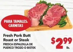 Vallarta Supermarkets Fresh Pork Butt Roast or Steak /FRESCA ESPALDILLA DE PUERCO TROZO O BISTEK offer