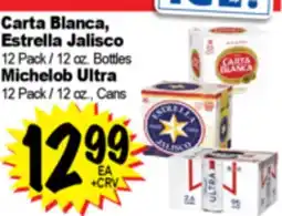 Superior Grocers Carta Blanca, Estrella Jalisco 12 Pack / 12 oz. Bottles Michelob Ultra 12 Pack / 12 oz., Cans offer