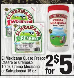 Super King Markets El Mexicano Queso Fresco Casero or Cremoso 10 oz, Crema Mexicana or Salvadorena 15 oz offer