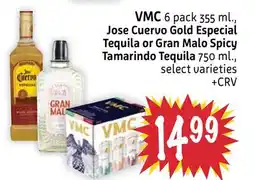 Foodmaxx VMC 6 pack 355 ml., Jose Cuervo Gold Especial Tequila or Gran Malo Spicy Tamarindo Tequila 750 ml offer