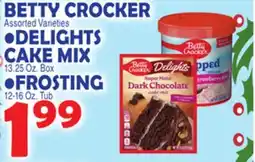 Bravo Supermarkets BETTY CROCKER DELIGHTS CAKE MIX, FROSTING offer