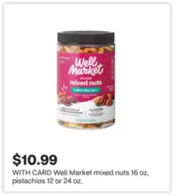 CVS Well Market mixed nuts 16 oz, pistachios 12 or 24 oz offer