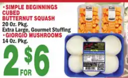 Bravo Supermarkets SIMPLE BEGINNINGS CUBED BUTTERNUT SQUASH 20 Oz. Pkg., GIORGIO MUSHROOMS 14 Oz. Pkg offer