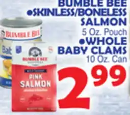 Bravo Supermarkets BUMBLE BEE •SKINLESS/BONELESS SALMON 5 Oz. Pouch •WHOLE BABY CLAMS 10 Oz. Can offer