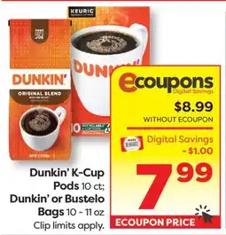 Weis Markets Dunkin' K-Cup Pods 10 ct Dunkin' or Bustelo Bags 10 - 11 oz offer