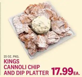 Kings Food Markets KINGS CANNOLI CHIP AND DIP PLATTER offer
