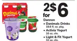 ACME Dannon Danimals Drinks 18.6 fl. oz. pkg., Activia Yogurt 16 oz. ctn. , Light & Fit Yogurt 32 oz. ctn offer