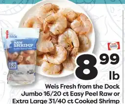 Weis Markets Weis Fresh from the Dock Jumbo 16/20 ct Easy Peel Raw or Extra Large 31/40 ct Cooked Shrimp offer