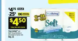 Dollar General True Living TM Soft Bath Tissue Unscented offer