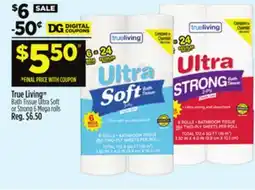Dollar General True Living TM Bath Tissue Ultra Soft or Strong offer