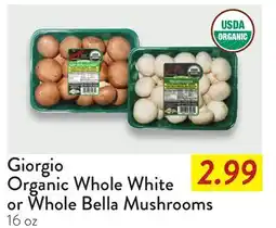 Fresh Thyme Giorgio Organic Whole White or Whole Bella Mushrooms offer