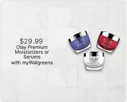 Walgreens Olay Premium Moisturizers or Serums offer
