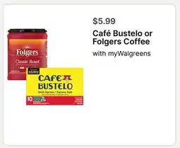 Walgreens Café Bustelo or Folgers Coffee offer