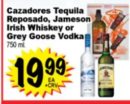 Superior Grocers Cazadores Tequila Reposado, Jameson Irish Whiskey or Grey Goose Vodka offer