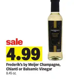 Meijer Frederik's by Meijer Champagne, Chianti or Balsamic Vinegar offer