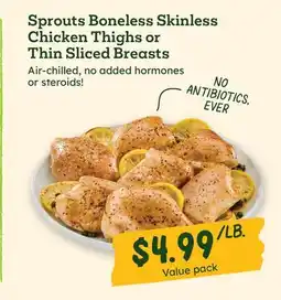 Sprouts Farmers Market Sprouts Boneless Skinless Chicken Thighs or Thin Sliced Breasts offer