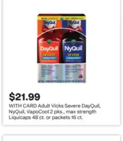 CVS Adult Vicks Severe DayQuil, NyQuil, VapoCool 2 pks., max strength Liquicaps 48 ct. or packets 16 ct offer