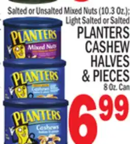 C Town PLANTERS CASHEW HALVES & PIECES 8 Oz. Can offer