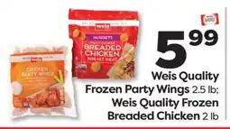 Weis Markets Weis Quality Frozen Party Wings 2.5 lb Weis Quality Frozen Breaded Chicken 2 lb offer