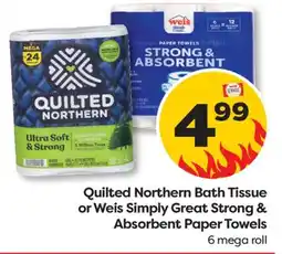 Weis Markets Quilted Northern Bath Tissue or Weis Simply Great Strong & Absorbent Paper Towels offer