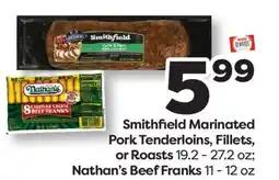 Weis Markets Smithfield Marinated Pork Tenderloins, Fillets, or Roasts 19.2-27.2 oz Nathan's Beef Franks 11-12 oz offer