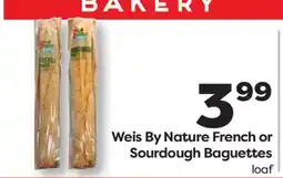 Weis Markets Weis By Nature French or Sourdough Baguettes offer
