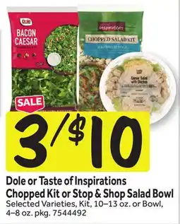 Stop&Shop Dole or Taste of Inspirations Chopped Kit or Stop & Shop Salad Bowl offer